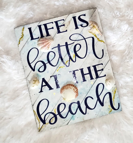 Life is better at the beach - 8"x10" Wall Sign